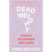 Dead Weight: Essays on Hunger and Harm