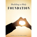 Building a Holy Foundation