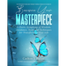 Become Your Masterpiece: A Poetic Symphony of Wisdom, Guidance, Tools and Techniques for Transforming Your Life