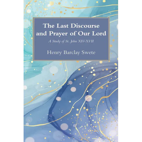 The Last Discourse and Prayer of Our Lord