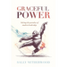 Graceful Power: Solving the Paradox of Modern Leadership