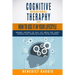 Cognitive Behavioral Therapy and How to Use It in Your Lifestyle: Beginners Strategies For Enjoy Life. Freedom From Anxiety, Depression, Panic, Worrie