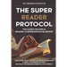 The Super Reader Protocol: The Guided Reading & Reading Comprehension Blueprint: How Every Adult Reader Can Improve Reading Fluency in 3 weeks or
