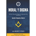 Moral y Dogma (Del Rito Escocés Antiguo y Aceptado de la Masonería): Grados de Aprendiz, Compañero y Maestro