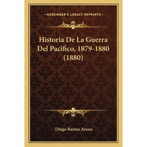 Historia De La Guerra Del Pacifico, 1879-1880 (1880)