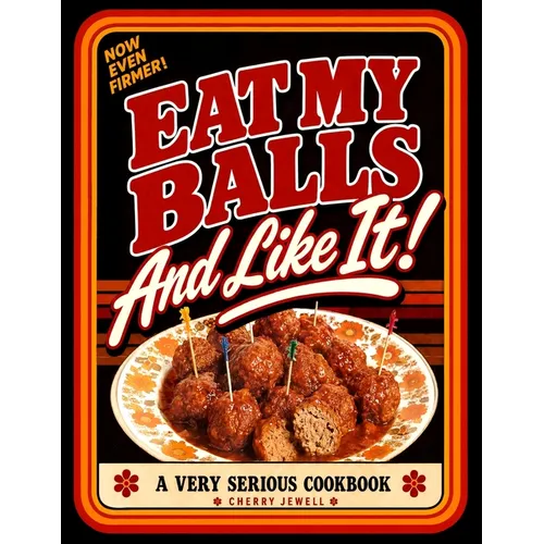 Eat My Balls: And Like It!