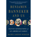 Benjamin Banneker and Us: Eleven Generations of an American Family