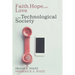 Faith, Hope, and Love in the Technological Society