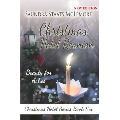 Christmas Hotel Reunion: Beauty for Ashes