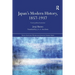 Japan's Modern History, 1857-1937: A New Political Narrative