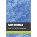 Superhuman: The Secret Formula