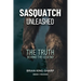 Sasquatch Unleashed: The Truth Behind the Legend
