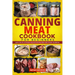 Canning Meat Cookbook for Beginners: Learn the Art of Preserving and Canning Meat with Proper Guidelines