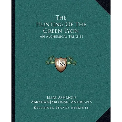 The Hunting of the Green Lyon: An Alchemical Treatise