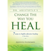 Change the Way You Heal