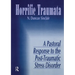 Horrific Traumata: A Pastoral Response to the Post-Traumatic Stress Disorder