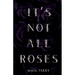 It's Not All Roses