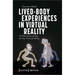 Lived-Body Experiences in Virtual Reality: A Phenomenology of the Virtual Body