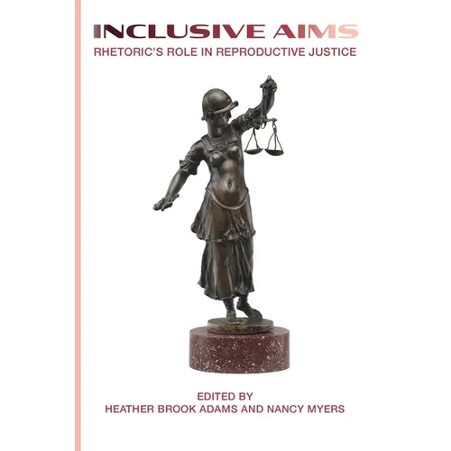 Inclusive Aims: Rhetoric's Role in Reproductive Justice