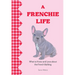 A Frenchie Life: What to Know and Love about the French Bulldog