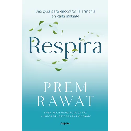 Respira. Una Guía Para Encontrar La Armonía En Cada Instante / Breath, Wake Up to Life