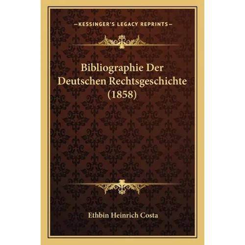 Bibliographie Der Deutschen Rechtsgeschichte (1858)