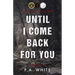 Until I Come Back for You