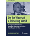 On the Waves of a Pulsating World: An Engineer's Adventures in Innovation, Education and Politics: From Russia to the West