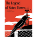 The Legend of Sutro Tower: A Story Blending San Francisco History and Lore