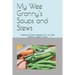 My Wee Granny's Soups and Stews: Traditional Scottish Recipes From My Wee Granny's Table to Yours