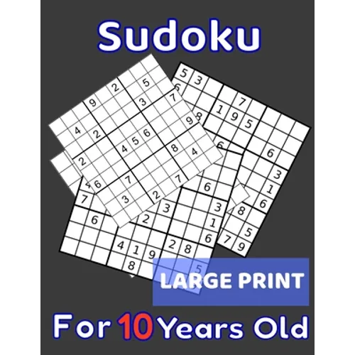 Sudoku For 10 Years Old Large Print: 80 Sudoku Puzzles Easy and Medium for Kids Age 10 With Solutions In The End. Cool Gift Idea For Birthday, Anniver
