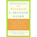 The Essential C-Section Guide: Pain Control, Healing at Home, Getting Your Body Back, and Everything Else You Need to Know About a Cesarean Birth