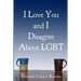 I Love You and I Disagree About LGBT