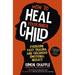 How to Heal Your Inner Child: Overcome Past Trauma and Childhood Emotional Neglect