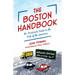 The Boston Handbook: An Irreverent Guide to the Hub of the Universe