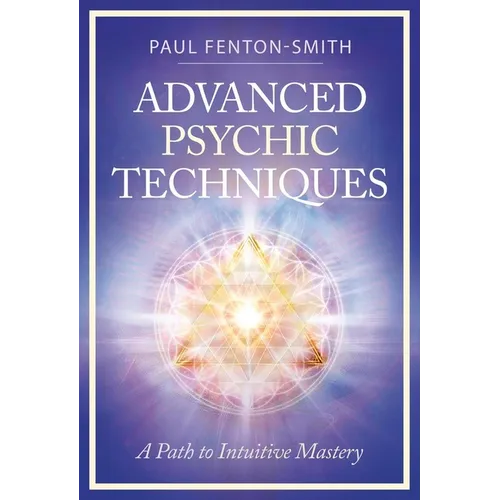 Advanced Psychic Techniques: A Path to Intuitive Mastery