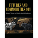 Futures and Commodities 101