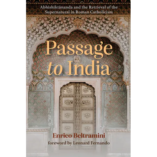 Passage to India: Abhishiktānanda and the Retrieval of the Supernatural in Roman Catholicism