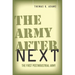 The Army After Next: The First Postindustrial Army