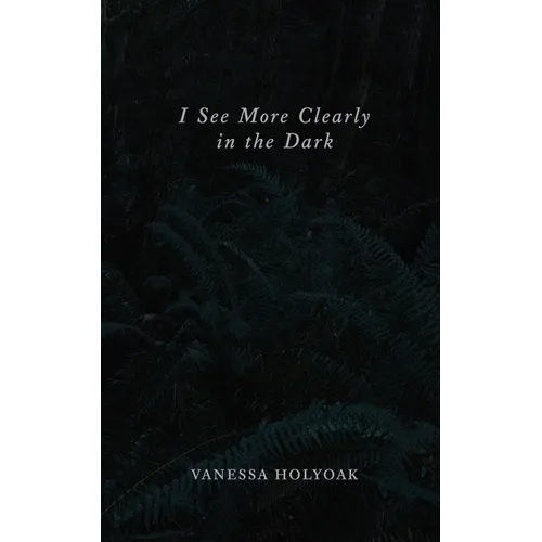 I See More Clearly in the Dark