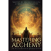 Mastering Alchemy: The Key to Success and Spiritual Grow