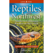 Reptiles of the Northwest: British Columbia to California, Rockies to the Coast