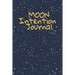 Moon Intention Journal: Witch Planner To Write In New Moon Ritual & Phases - Manifesting Journaling Notebook For Wiccans & Mages - 6"x9", 100 Pages Wi
