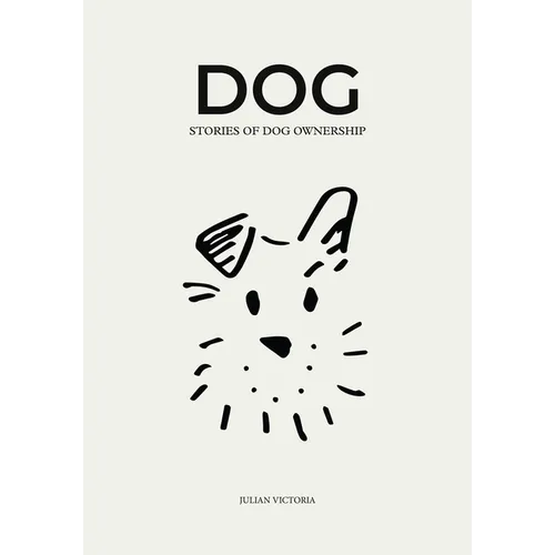 Dog: Stories of Dog Ownership