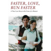 Faster, Love, Run Faster: A True Love Story in the Form of a Memoir
