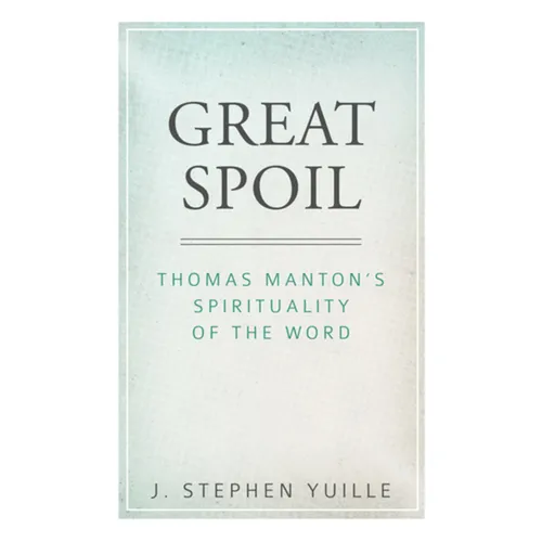 Great Spoil: Thomas Manton's Spirituality of the Word