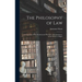 The Philosophy of Law: An Exposition of the Fundamental Principles of Jurisprudence as the Science of Right