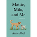 Mattie, Milo, and Me: A Memoir