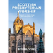 Scottish Presbyterian Worship: Proposals for Organic Change 1843 to the Present Day