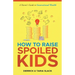 How to Raise SPOILED Kids: A Parent's Guide to Generational Wealth
